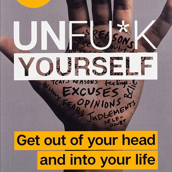 Unfu*k Yourself: Get Out of Your Head and Into Your Life - Picture 1 of 3